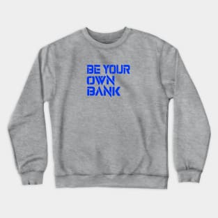 Be your own Bank Crewneck Sweatshirt